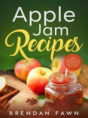cover image of Apple Jam Recipes, Jam Cookbook with Mouthwatering and Flavorful Apple Jams